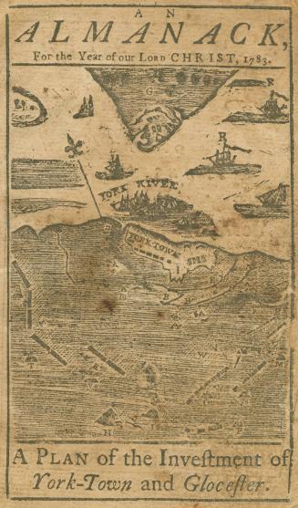 AN/ ALMANACK,/ For the Year of our Lord CHRIST, 1783/ A PLAN of the Investment of York-Town and Glocester.